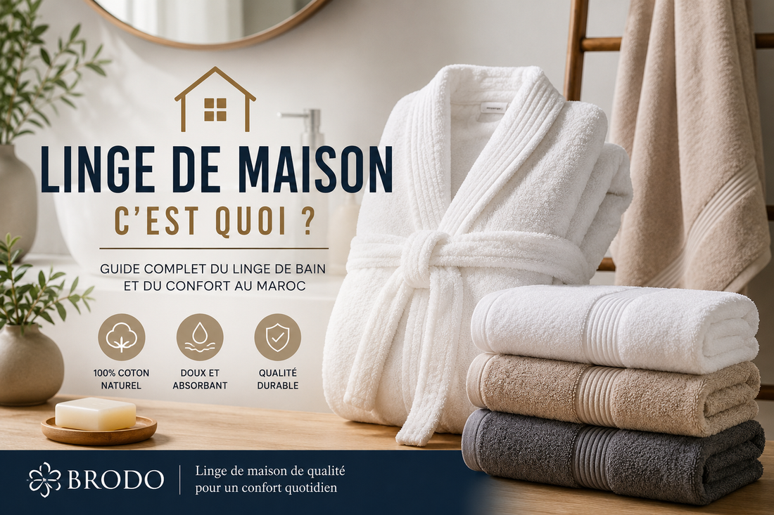 Linge de maison : c’est quoi ? Guide complet du linge de bain et du confort au Maroc